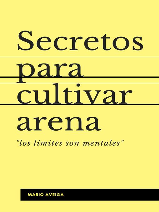 Title details for Secretos para  cultivar arena by Mario Aveiga - Available